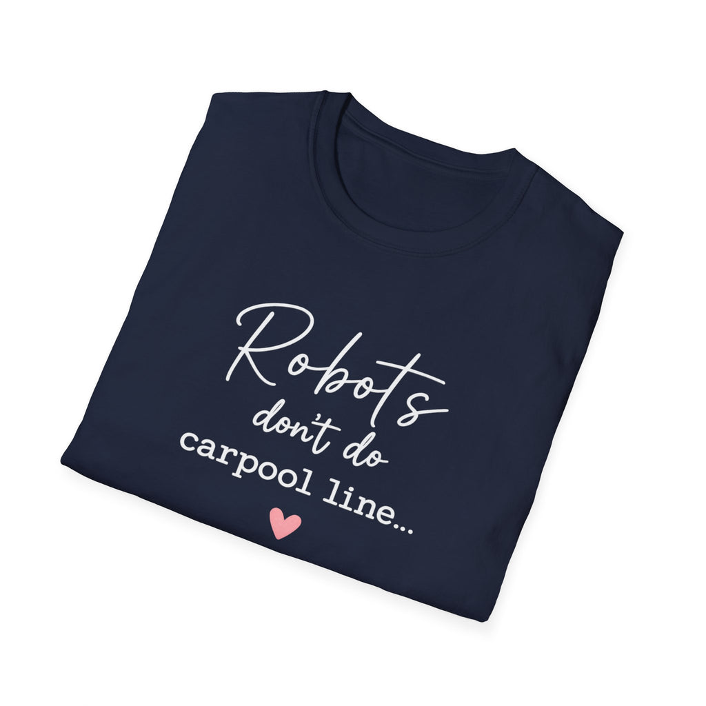 Robots Don't Do Carpool T-shirt