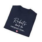 Robots Don't Do Carpool T-shirt