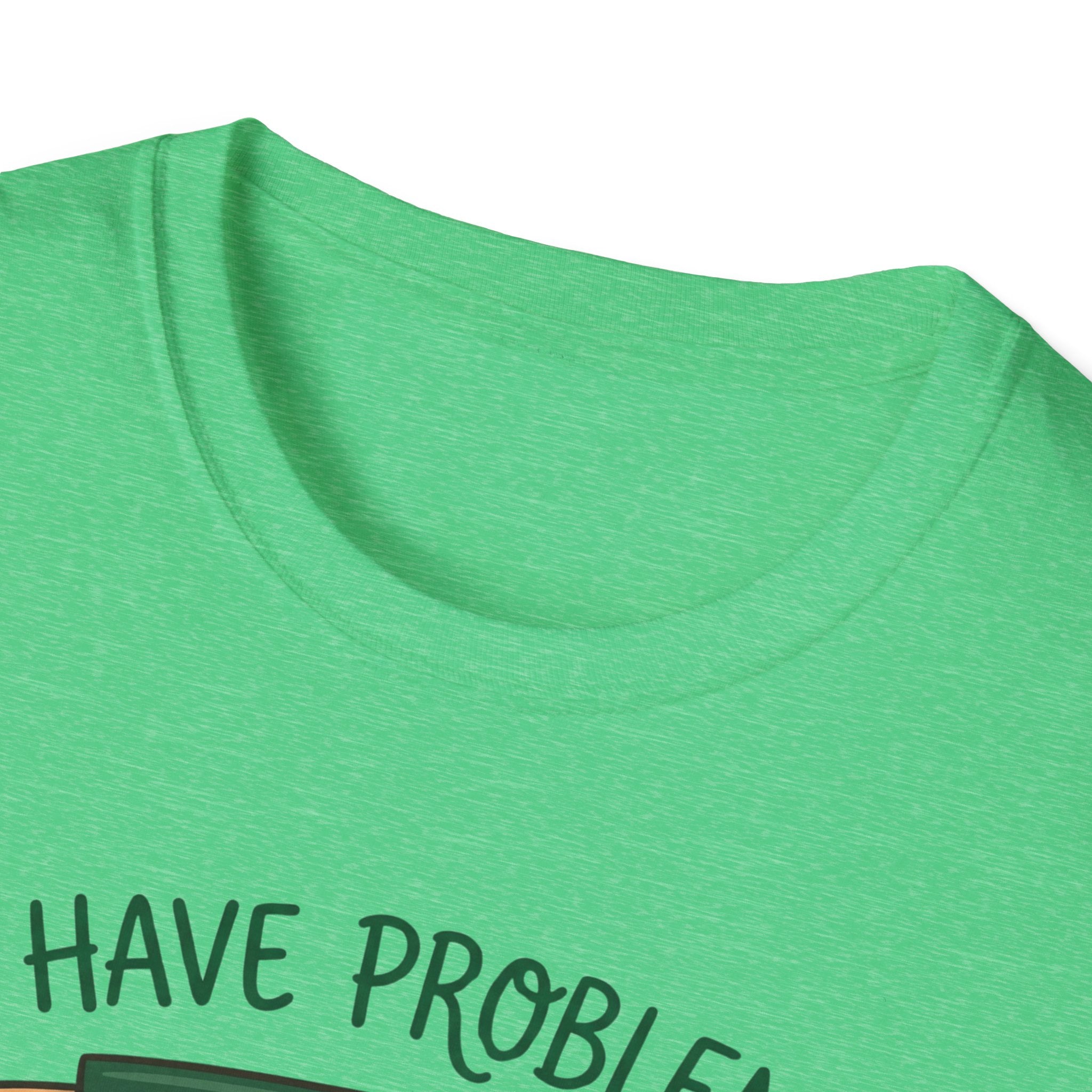 I Have Problem T-shirt