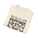Not All In A Row T-shirt