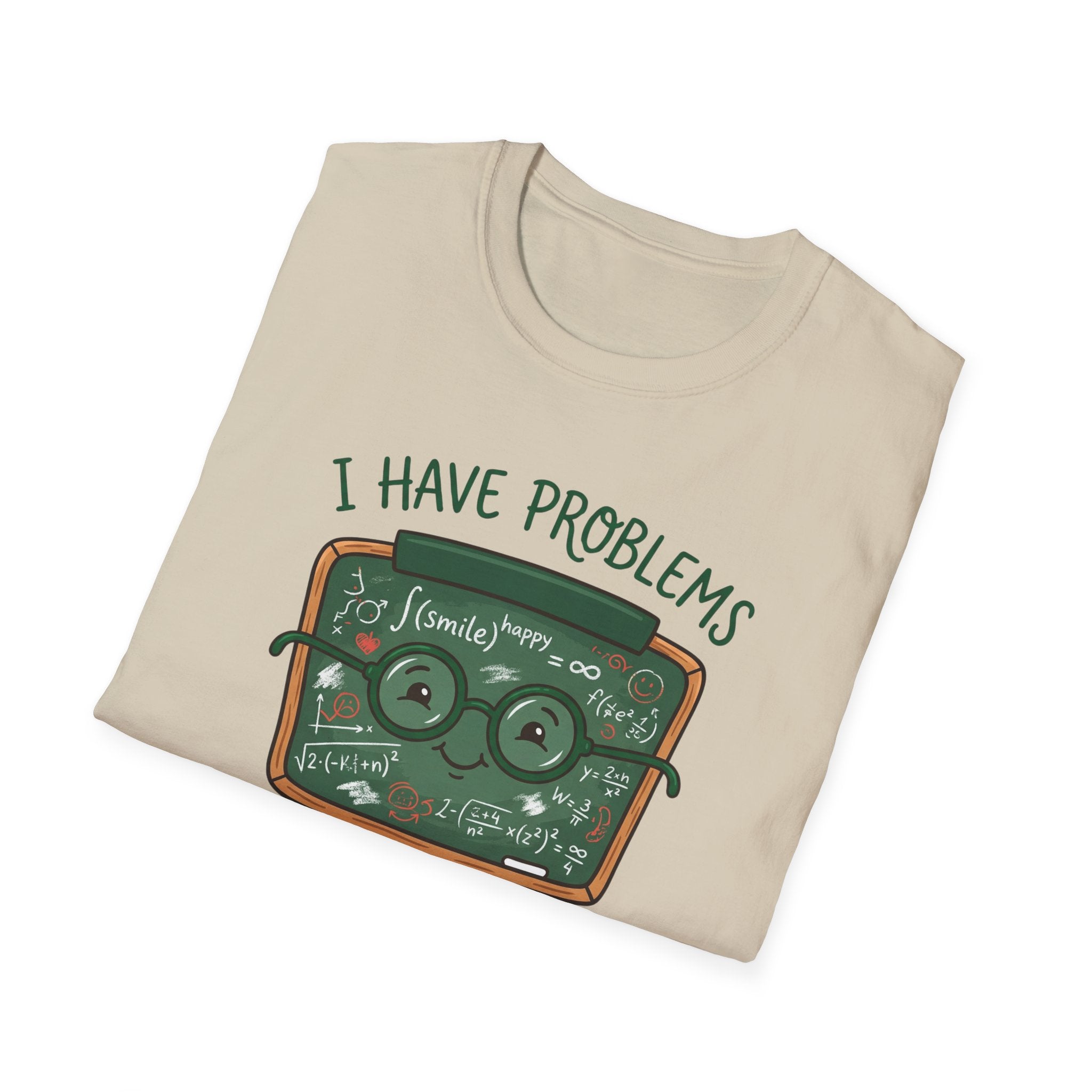 I Have Problem T-shirt
