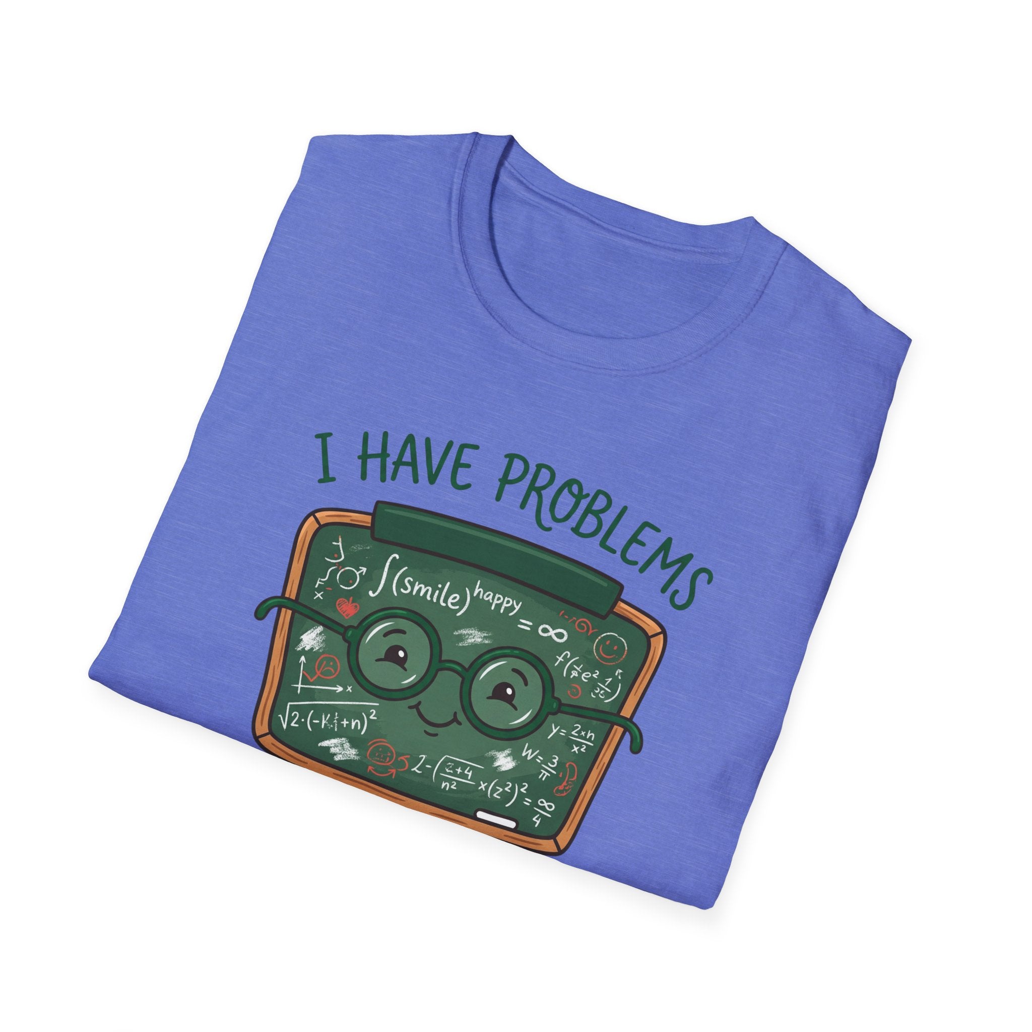 I Have Problem T-shirt