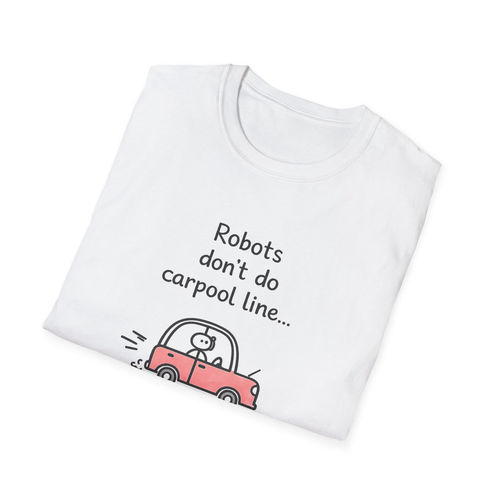 Robots Don't Do Carpool T-shirt