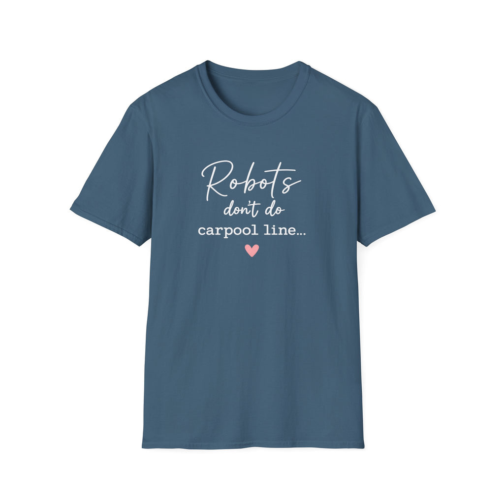 Robots Don't Do Carpool T-shirt
