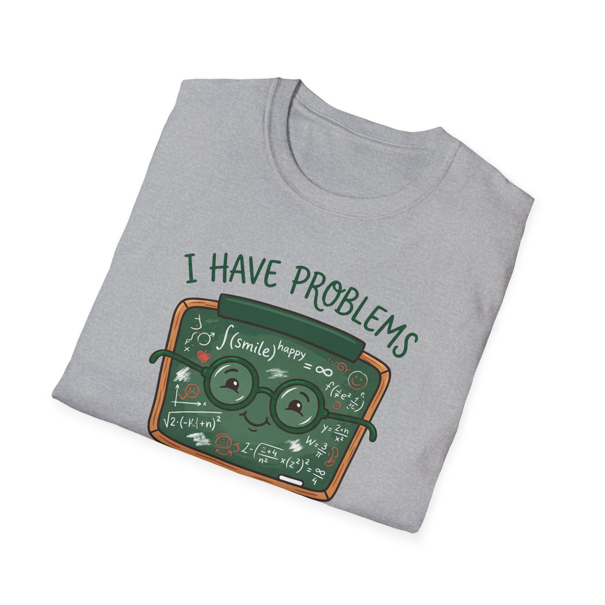 I Have Problem T-shirt