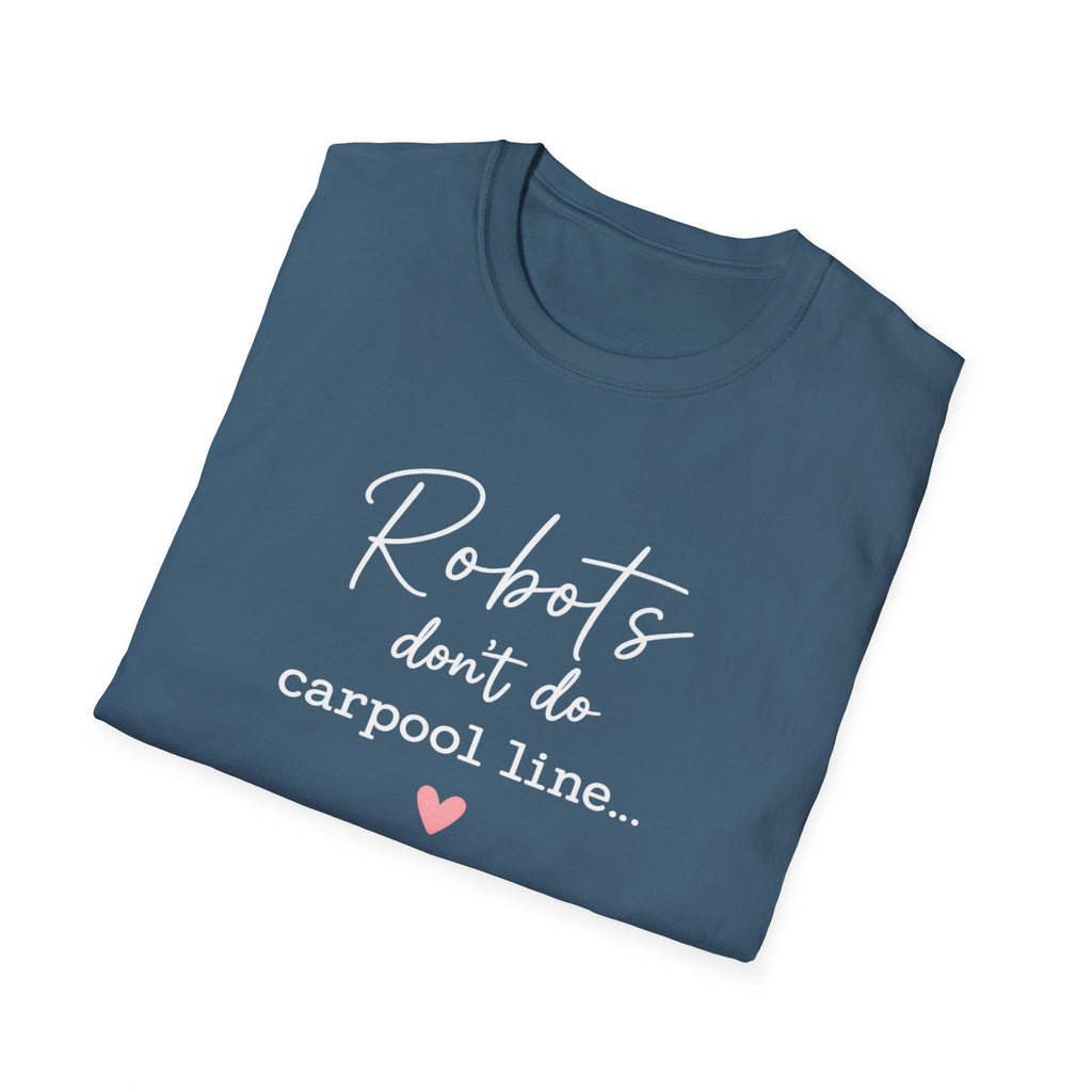 Robots Don't Do Carpool T-shirt