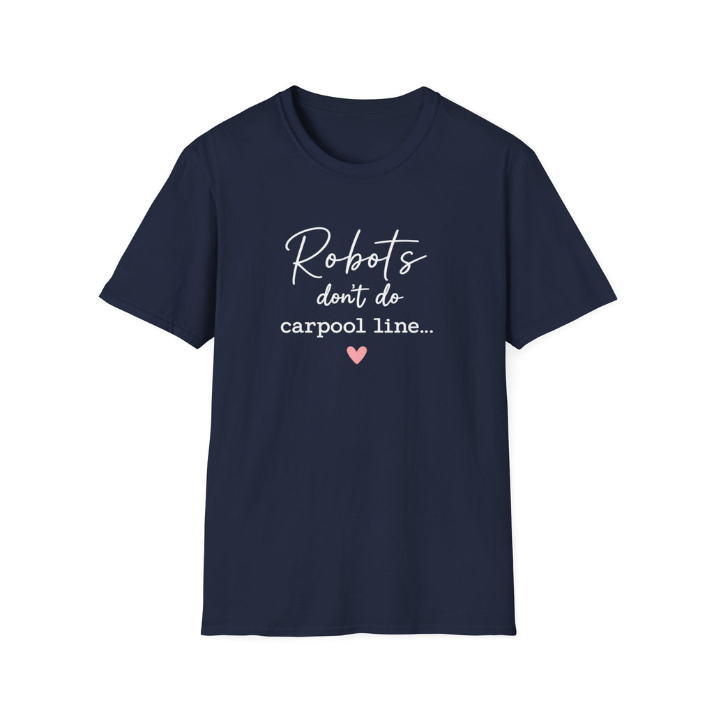 Robots Don't Do Carpool T-shirt