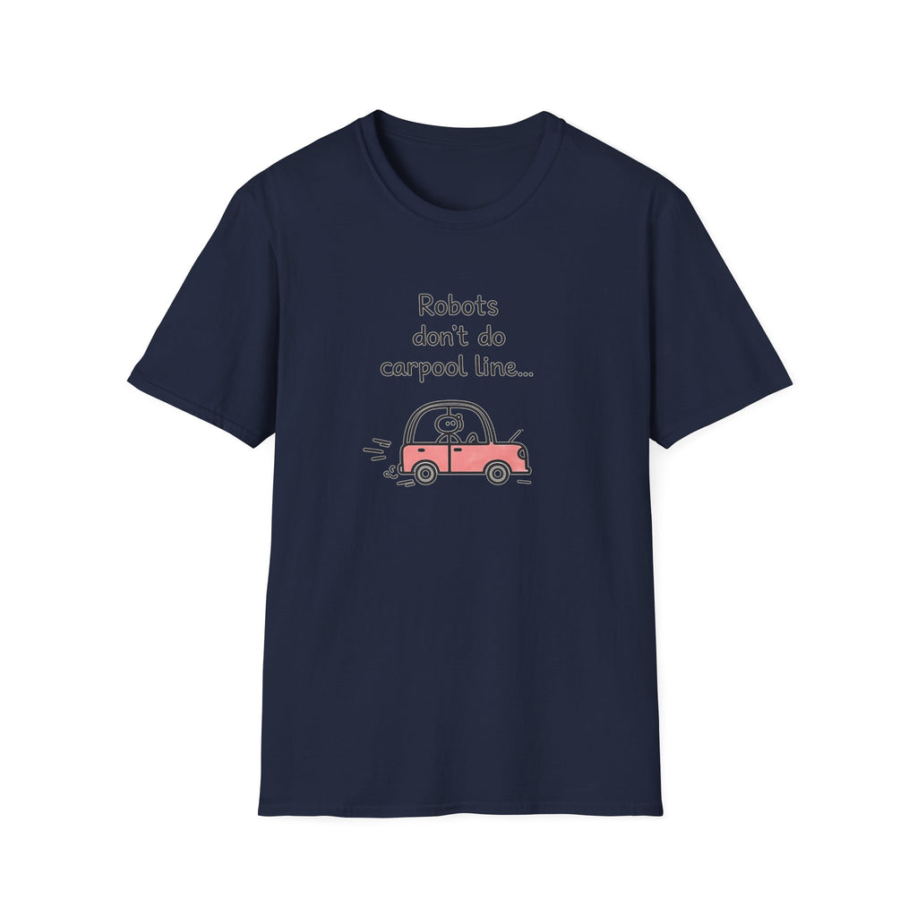 Robots Don't Do Carpool T-shirt