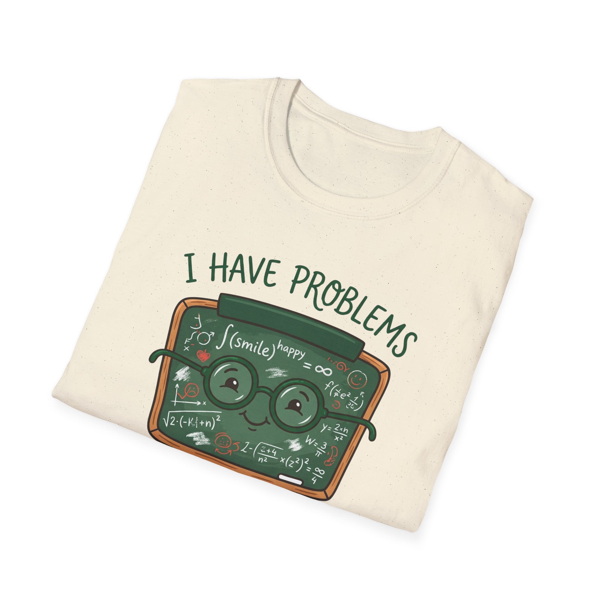 I Have Problem T-shirt