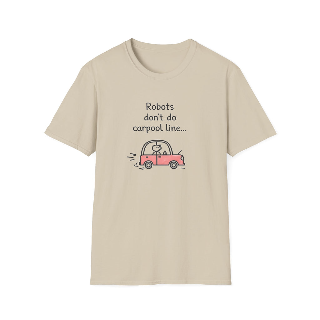 Robots Don't Do Carpool T-shirt