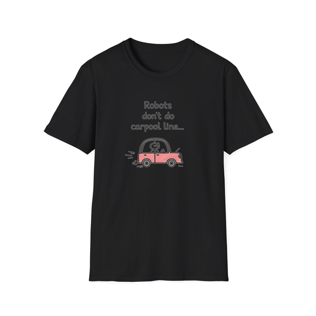 Robots Don't Do Carpool T-shirt