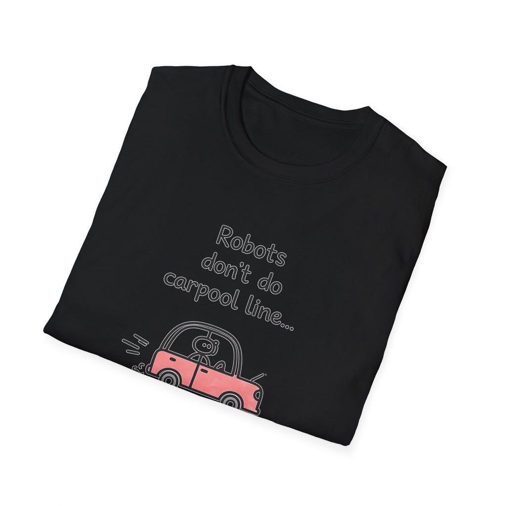 Robots Don't Do Carpool T-shirt