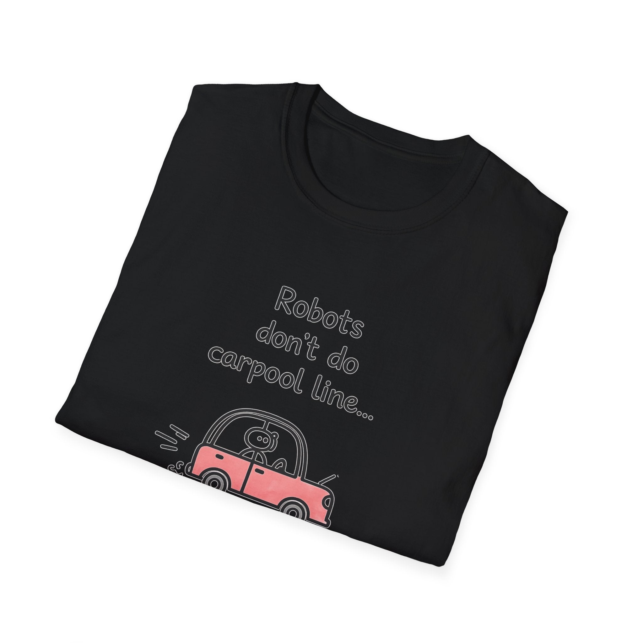 Robots Don't Do Carpool T-shirt