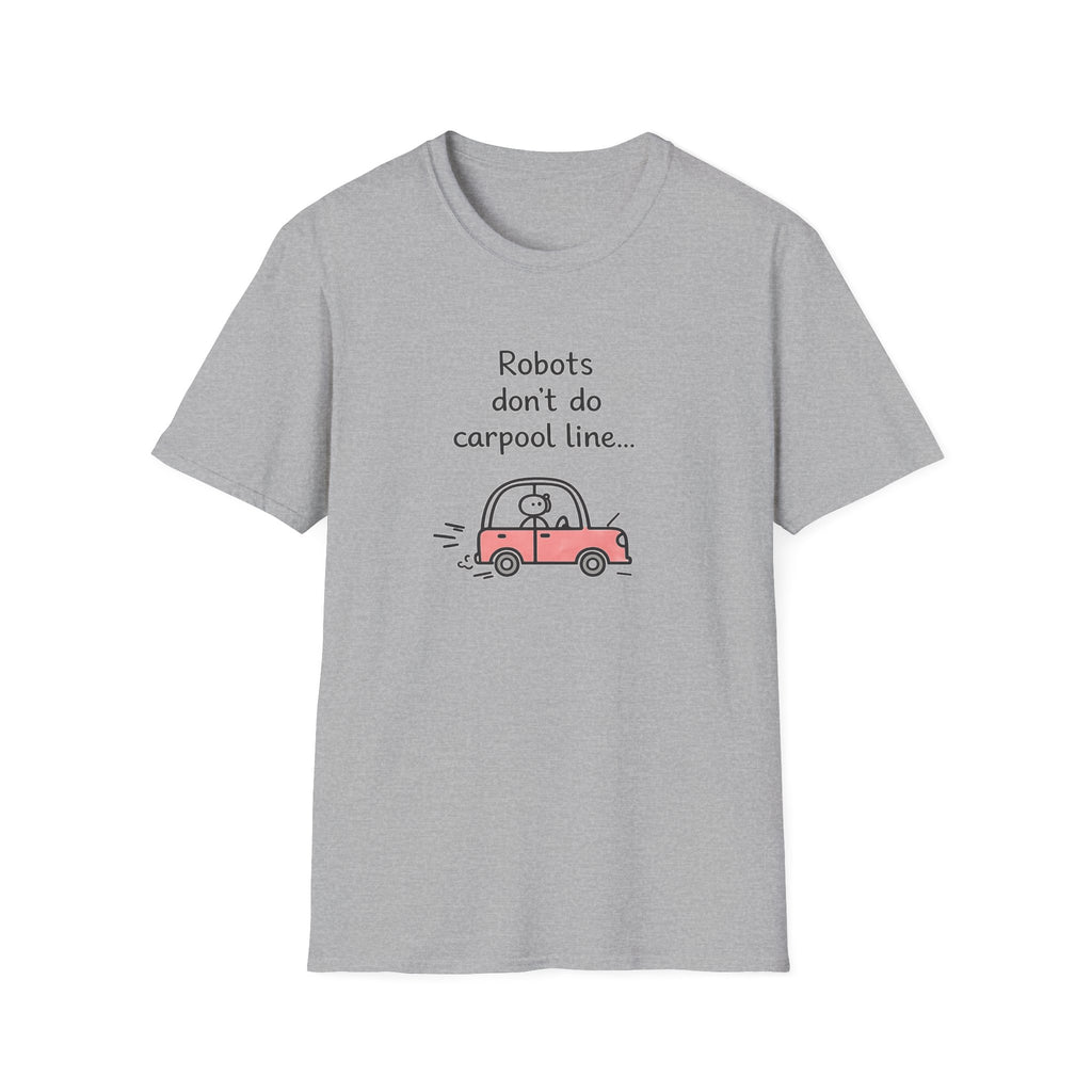 Robots Don't Do Carpool T-shirt
