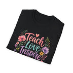 Teach Love Inspire T-shirt