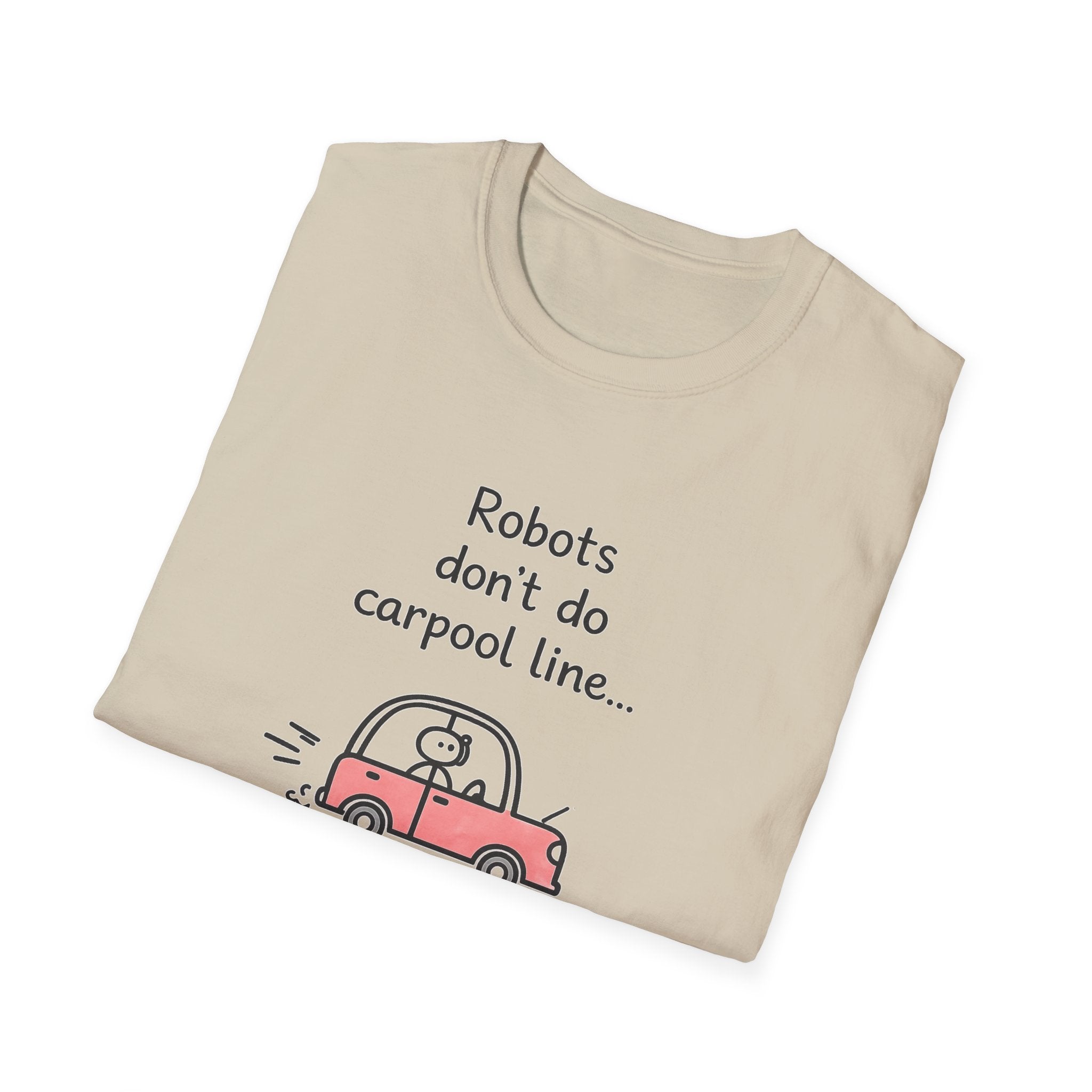 Robots Don't Do Carpool T-shirt