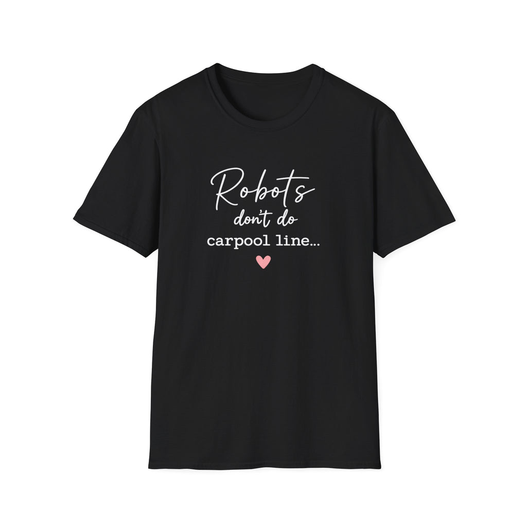 Robots Don't Do Carpool T-shirt