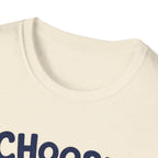 Choose To Include T-shirt