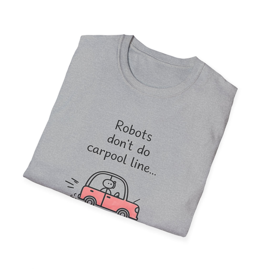 Robots Don't Do Carpool T-shirt