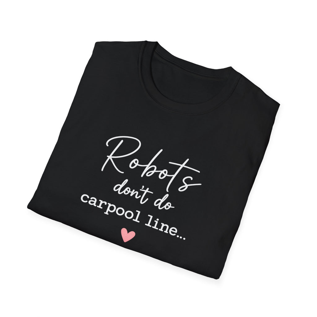 Robots Don't Do Carpool T-shirt