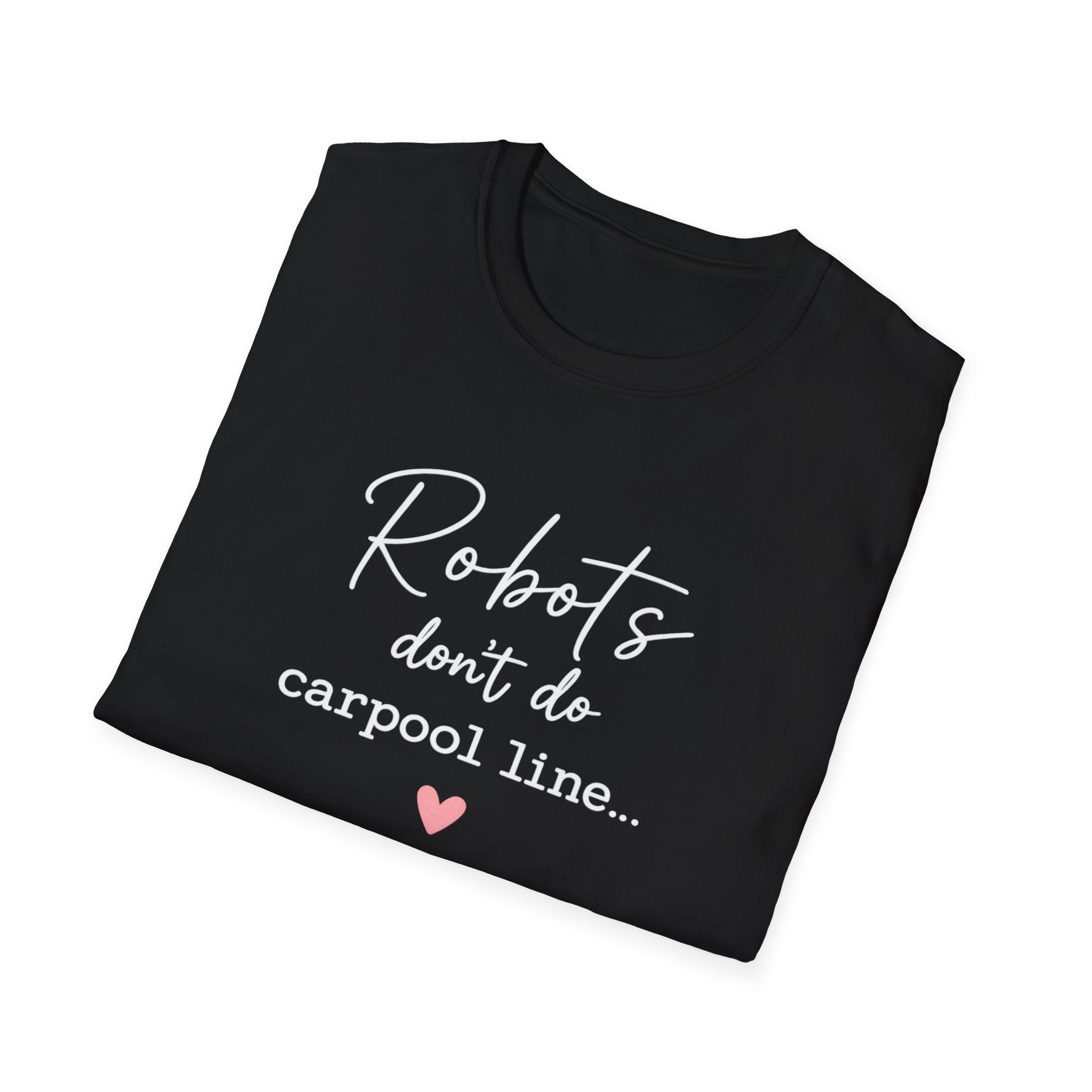 Robots Don't Do Carpool T-shirt