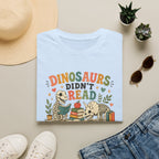 Dinosaurs Didn't Read T-shirt