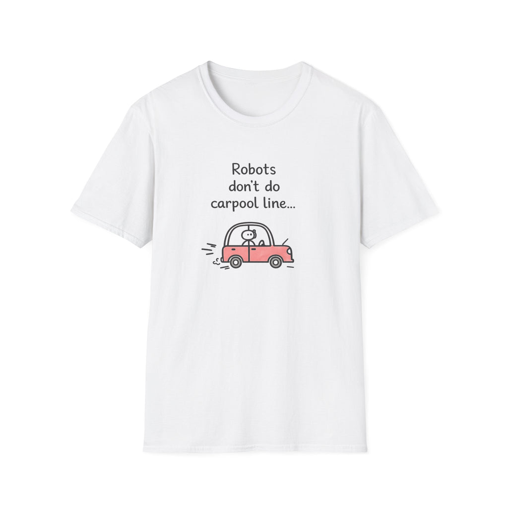 Robots Don't Do Carpool T-shirt
