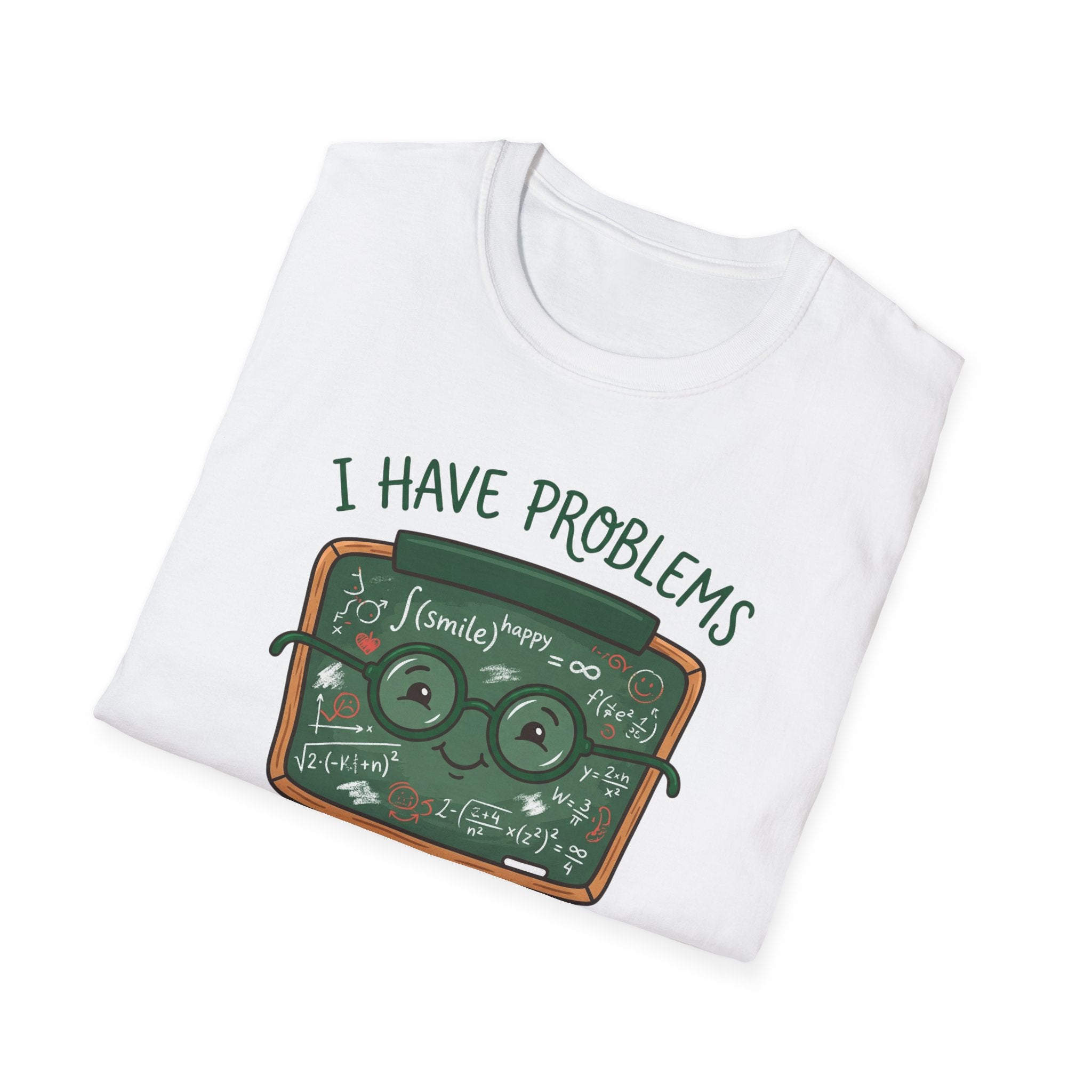 I Have Problem T-shirt