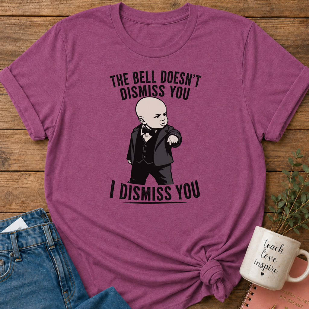 I Dismiss You T-shirt