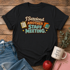 Survived Another Staff Meeting T-shirt