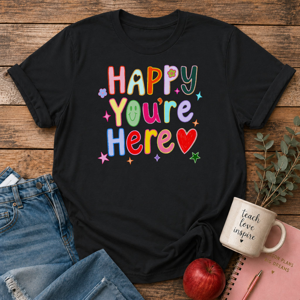 Happy You're Here T-shirt