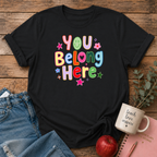 You Belong Here T-shirt