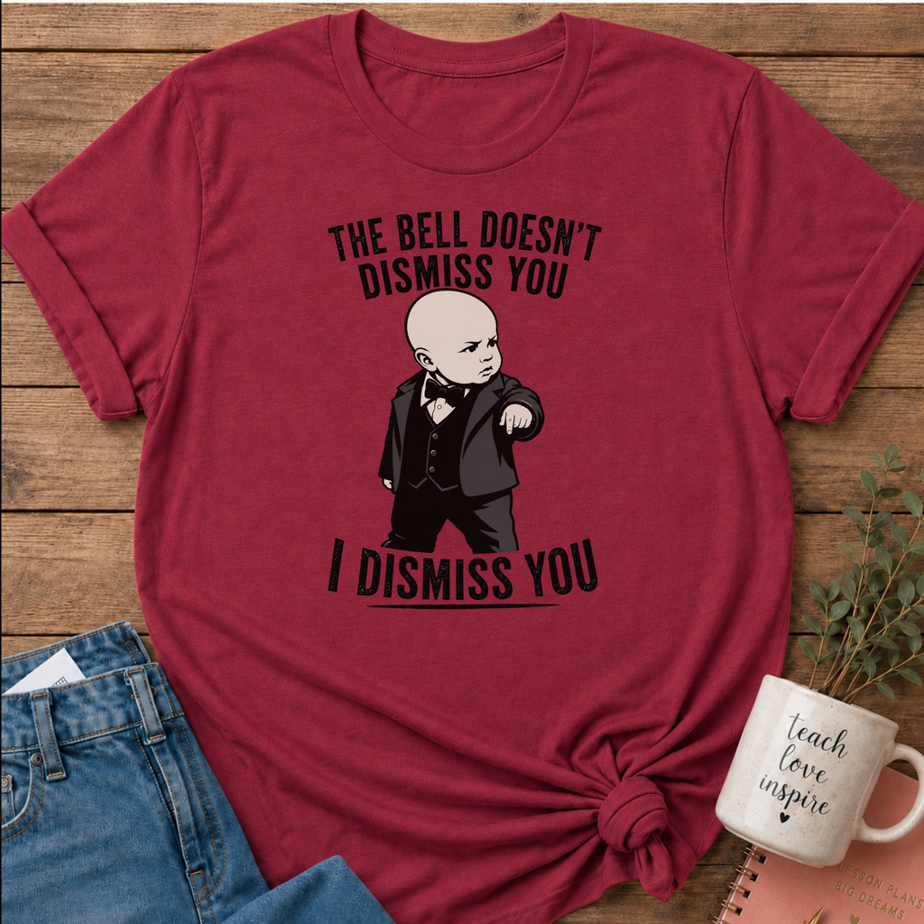 I Dismiss You T-shirt