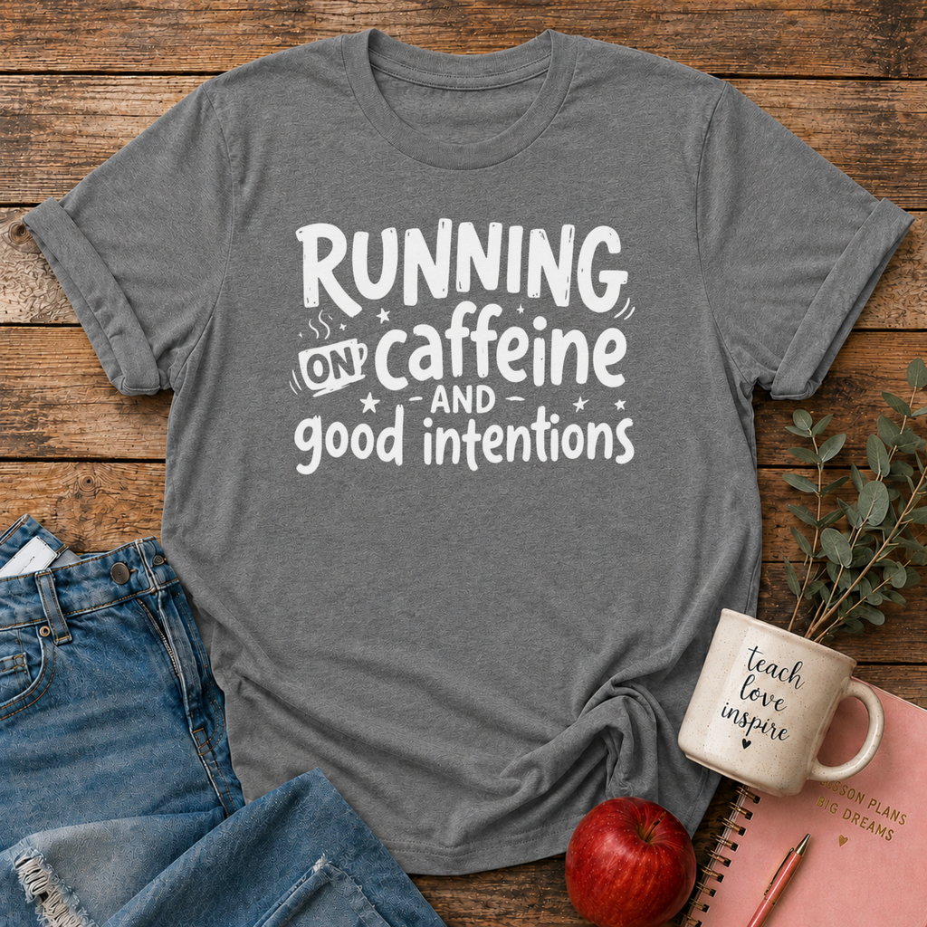 Caffeine & Good Intentions T-Shirt
