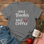 Half Teacher/Coffee T-shirt