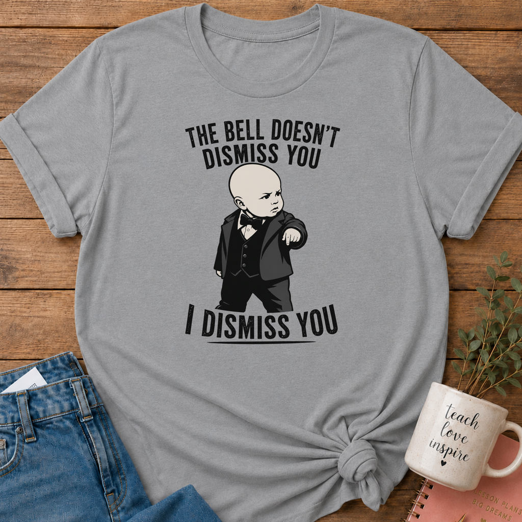 I Dismiss You T-shirt