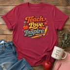 Teach Love Inspire T-shirt
