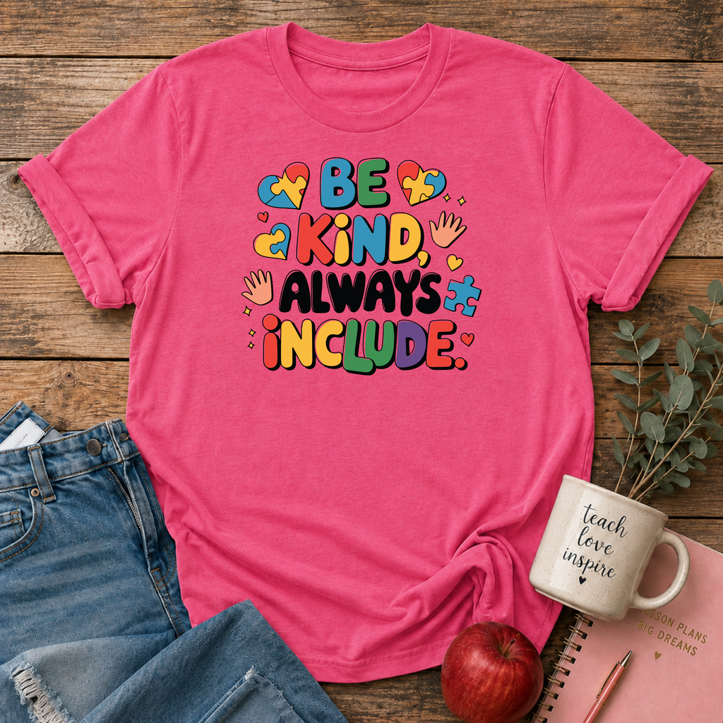 Be Kind, Always Include T-shirt