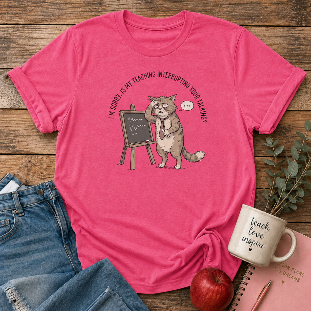 Teaching Interrupting Talking T-shirt