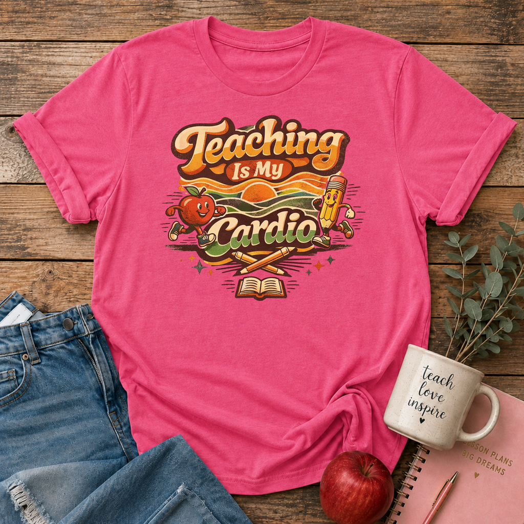 Teaching Is My Cardio T-Shirt
