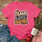 Teach Love Inspire T-shirt