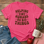 Helping Tiny Humans T-shirt