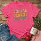 I Speak Fluent Teacher T-shirt