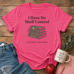 No Shelf Control Send Help T-shirt