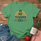 In My Teacher Era T-shirt