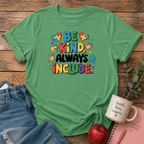 Be Kind, Always Include T-shirt