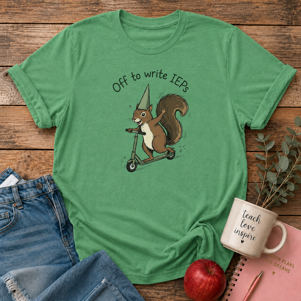 Off to write IEPs T-shirt