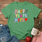 Happy You're Here T-shirt