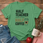 Half Teacher/Coffee T-shirt