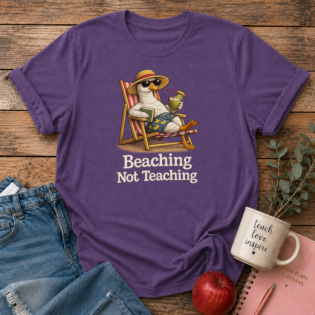 Beaching Not Teaching T-shirt